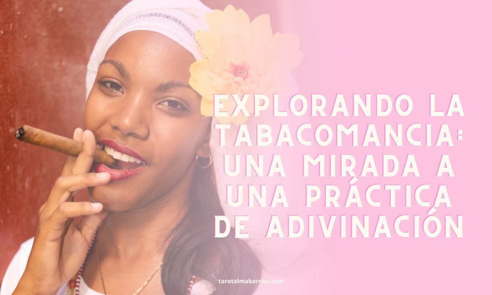 Explorando la tabacomancia: una mirada a una práctica de adivinación