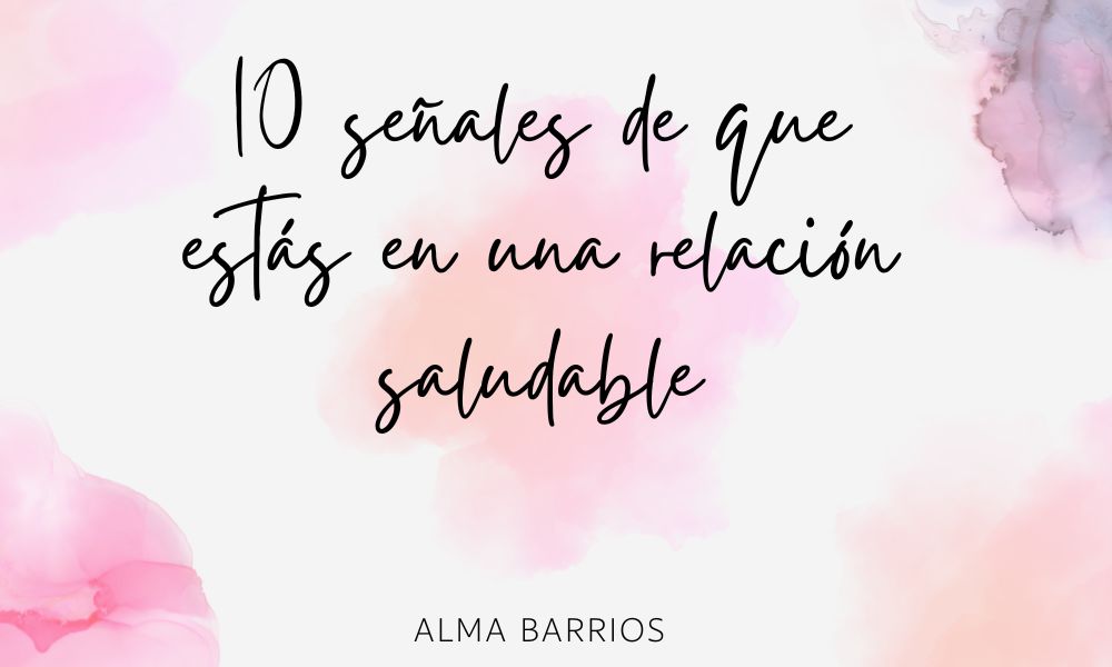 10 señales de que estás en una relación saludable